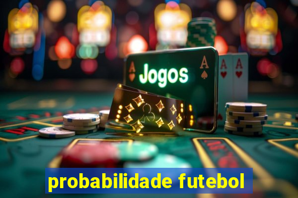 probabilidade futebol